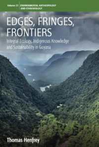Edges, Fringes, Frontiers : Integral Ecology, Indigenous Knowledge and Sustainability in Guyana (Environmental Anthropology and Ethnobiology)