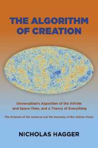 Algorithm of Creation, the : Universalism's Algorithm of the Infinite and Space-Time, the Oneness of the Universe and the Unitive Vision, and a Theory of Everything