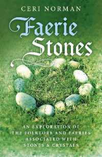 Faerie Stones : An Exploration of the Folklore and Faeries Associated with Stones & Crystals