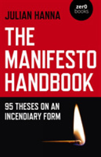 Manifesto Handbook, the : 95 Theses on an Incendiary Form
