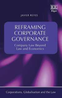 コーポレート・ガバナンスの再フレーム化：法と経済学を超える会社法<br>Reframing Corporate Governance : Company Law Beyond Law and Economics (Corporations, Globalisation and the Law series)