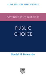 公共選択論：上級入門<br>Advanced Introduction to Public Choice (Elgar Advanced Introductions series)
