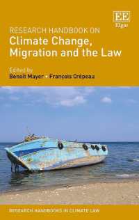 気候変動、移住と法：研究ハンドブック<br>Research Handbook on Climate Change, Migration and the Law (Research Handbooks in Climate Law series)