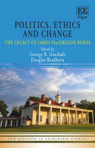 Politics, Ethics and Change : The Legacy of James MacGregor Burns (New Horizons in Leadership Studies series)