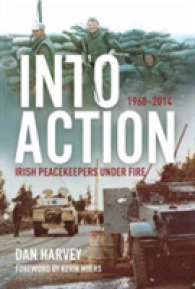 Into Action : Irish Peacekeepers under Fire, 1960-2014
