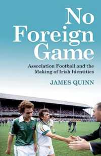 No Foreign Game : Association Football and the Making of Irish Identities