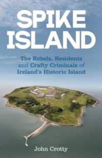 Spike Island : The Rebels, Residents & Crafty Criminals of Ireland's Historic Island