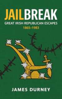Jailbreak : Great Irish Republican Escapes, 1865-1983