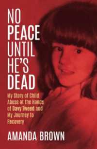 No Peace Until He's Dead : My Story of Child Abuse at the Hands of Davy Tweed and My Journey to Recovery