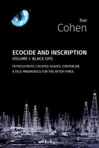 Ecocide and Inscription, vol. 1 : Black Ops: Petrolepathy, Escaped Slaves, Cinemacide - a Tele-mnemonics for the After-Times (Critical Climate Chaos: The Nethercene)
