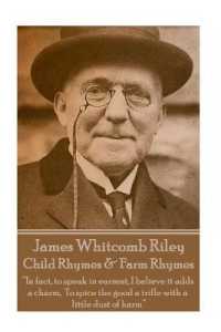 James Whitcomb Riley - Child Rhymes & Farm Rhymes : 'In fact, to speak in earnest, I believe it adds a charm, to spice the good a trifle with a little dust of harm'