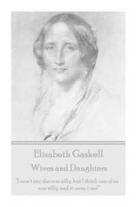 Elizabeth Gaskell - Wives and Daughters : 'I won't say she was silly, but I think one of us was silly, and it wasn't me!'