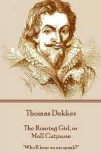 Thomas Dekker - the Roaring Girl, or Moll Cutpurse : 'Who'll hear an ass speak?'
