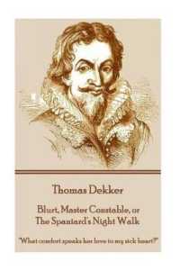Thomas Dekker - Blurt, Master Constable, or the Spaniard's Night Walk : 'What comfort speaks her love to my sick heart?'