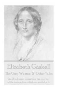 Elizabeth Gaskell - the Grey Woman & Other Tales : 'The cloud never comes from the quarter of the horizon from which we watch for it.'