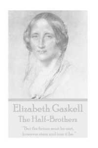 Elizabeth Gaskell - the Half-Brothers & Other Stories : 'But the future must be met, however stern and iron it be. '