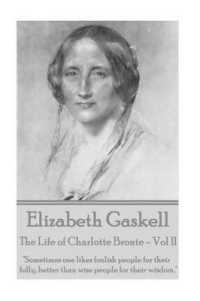 Elizabeth Gaskell - the Life of Charlotte Bronte - Vol II : 'Sometimes one likes foolish people for their folly, better than wise people for their wisdom. '