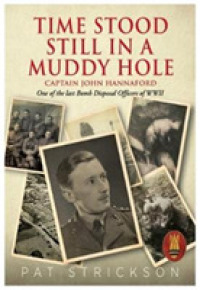 Time Stood Still in a Muddy Hole : Captain John Hannaford - One of the last Bomb Disposal Officers of WWII