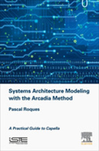 Systems Architecture Modeling with the Arcadia Method : A Practical Guide to Capella