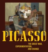 Picasso : The Great War, Experimentation, and Change