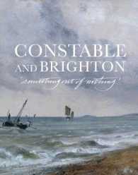 Constable and Brighton : Something Out of Nothing
