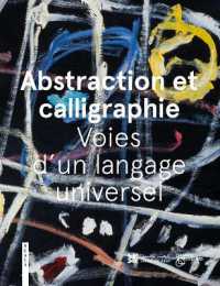 Abstraction and Calligraphy : Towards a Universal Language -- Hardback (French Language Edition)
