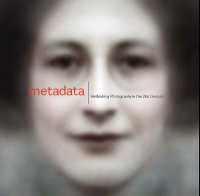 Metadata : Rethinking Photography in the 21st Century