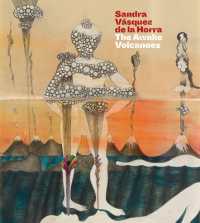 Sandra Vásquez de la Horra : The Awake Volcanoes