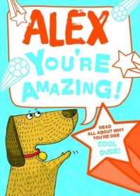 Alex - You're Amazing! : Read All about Why You're One Cool Dude!
