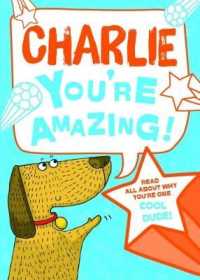 Charlie - You're Amazing! : Read All about Why You're One Cool Dude!