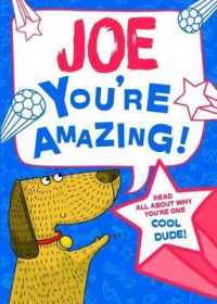 Joe - You're Amazing! : Read All about Why You're One Cool Dude!