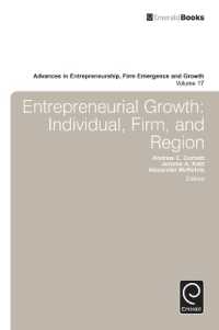 起業と成長：個人、企業、地域レベルのアプローチ<br>Entrepreneurial Growth : Individual, Firm, and Region (Advances in Entrepreneurship, Firm Emergence and Growth)