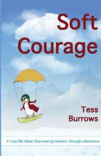 Soft Courage : A True-Life Fable: Discovering Wisdom through Adventure