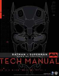 Batman V Superman: Dawn of Justice: Tech Manual
