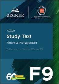 ACCA Approved - F9 Financial Management (September 2017 to June 2018 Exams) : Study Text (Acca)