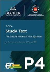 ACCA Approved - P4 Advanced Financial Management (September 2017 to June 2018 Exams) : Study Text (Acca)