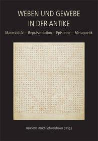 Weben und Gewebe in der Antike / Texts and Textiles in the Ancient World : Materialität - Repräsentation - Episteme - Metapoetik / Materiality - Representation - Episteme - Metapoetics (Ancient Textiles Series)