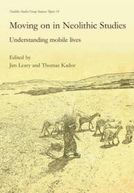 Moving on in Neolithic Studies : Understanding Mobile Lives (Neolithic Studies Group Seminar Papers)