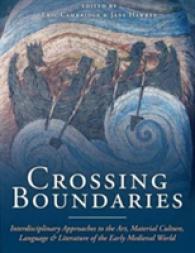 Crossing Boundaries : Interdisciplinary Approaches to the Art, Material Culture, Language and Literature of the Early Medieval World