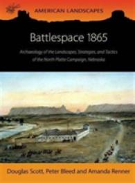 Battlespace 1865 : Archaeology of the Landscapes, Strategies, and Tactics of the North Platte Campaign, Nebraska (American Landscapes)