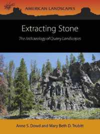 Extracting Stone : The Archaeology of Quarry Landscapes