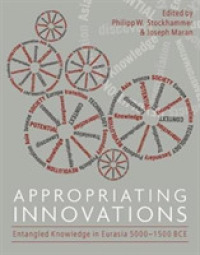 Appropriating Innovations : Entangled Knowledge in Eurasia, 5000‒1500 BCE