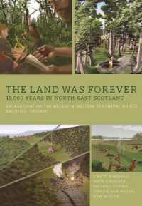 The Land Was Forever: 15000 Years in North-East Scotland : Excavations on the Aberdeen Western Peripheral Route/Balmedie-Tipperty
