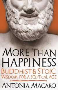 More than Happiness : Buddhist and Stoic Wisdom for a Sceptical Age