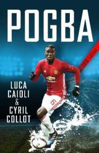 Pogba : The rise of Manchester United's Homecoming Hero (Luca Caioli)