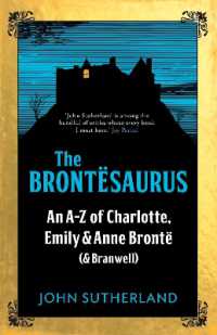 The Brontesaurus : An A-Z of Charlotte, Emily and Anne Brontë (and Branwell)