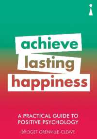 A Practical Guide to Positive Psychology : Achieve Lasting Happiness (Practical Guide Series)