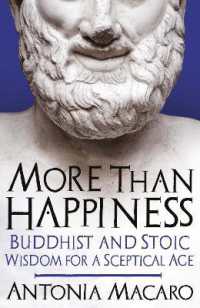 More than Happiness : Buddhist and Stoic Wisdom for a Sceptical Age