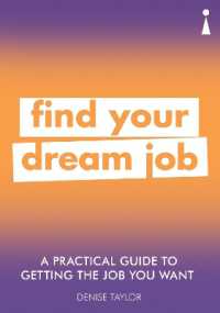 A Practical Guide to Getting the Job you Want : Find Your Dream Job (Practical Guide Series)