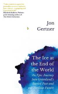 The Ice at the End of the World : An Epic Journey into Greenland's Buried Past and Our Perilous Future